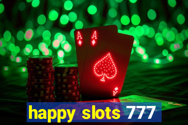 happy slots 777